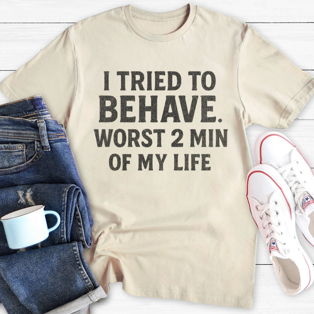 I tried to behave (Bold) | Funny T-Shirt
