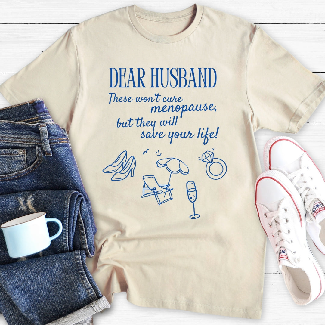 Dear Husband | Menopause T-Shirt