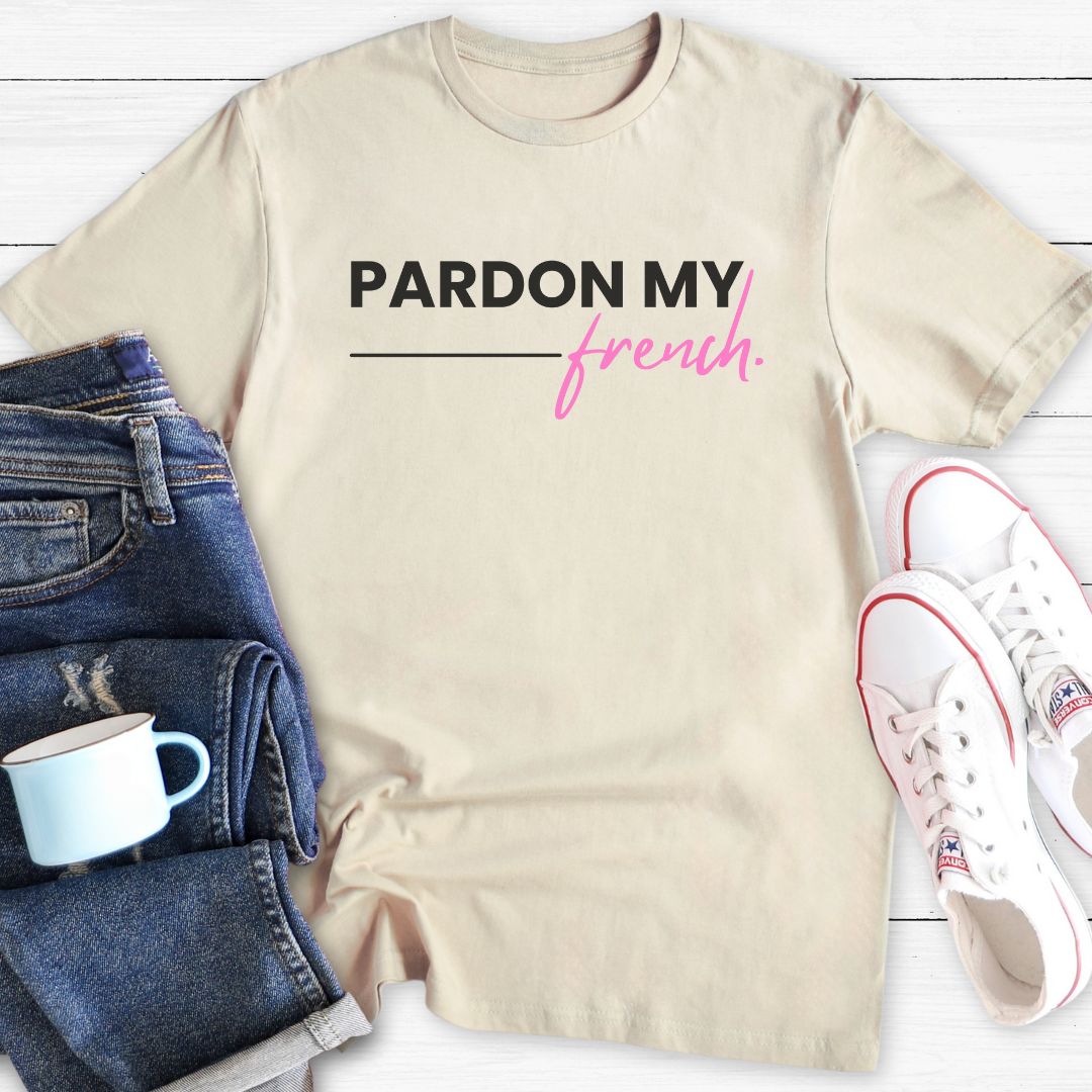 Pardon My French | T-Shirt