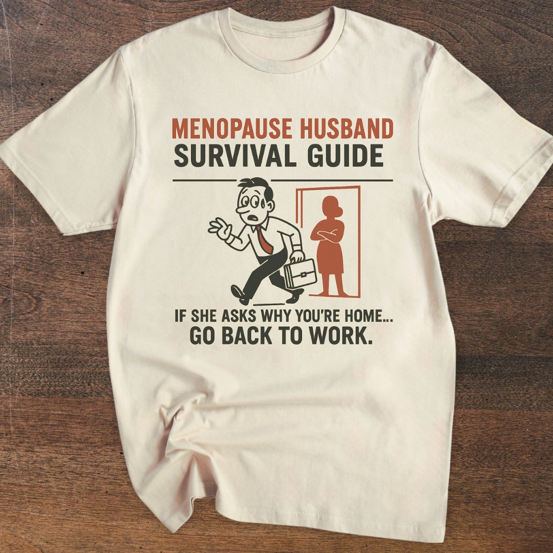 Go Back To Work | Menopause Husband T-Shirt