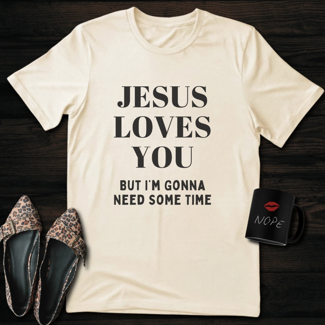 Jesus Loves You But | T-Shirt