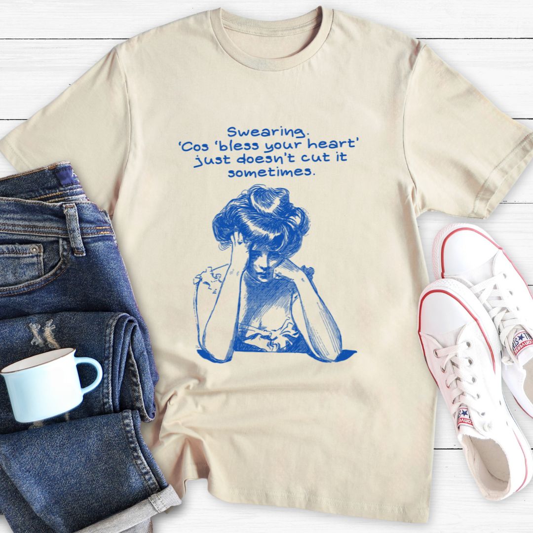 'Bless Your Heart' just doesn't cut it | T-Shirt