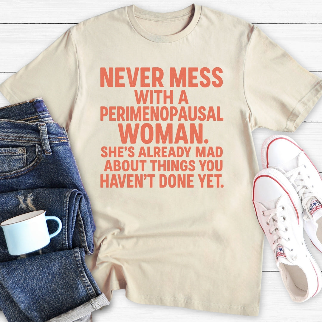 Never Mess With A Perimenopausal Woman | Funny Menopause T-Shirt