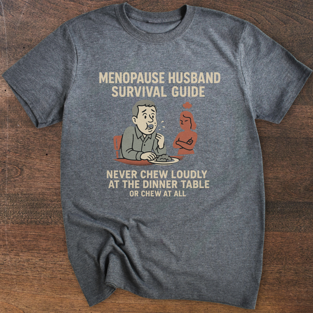 Never Chew | Menopause Husband T-Shirt