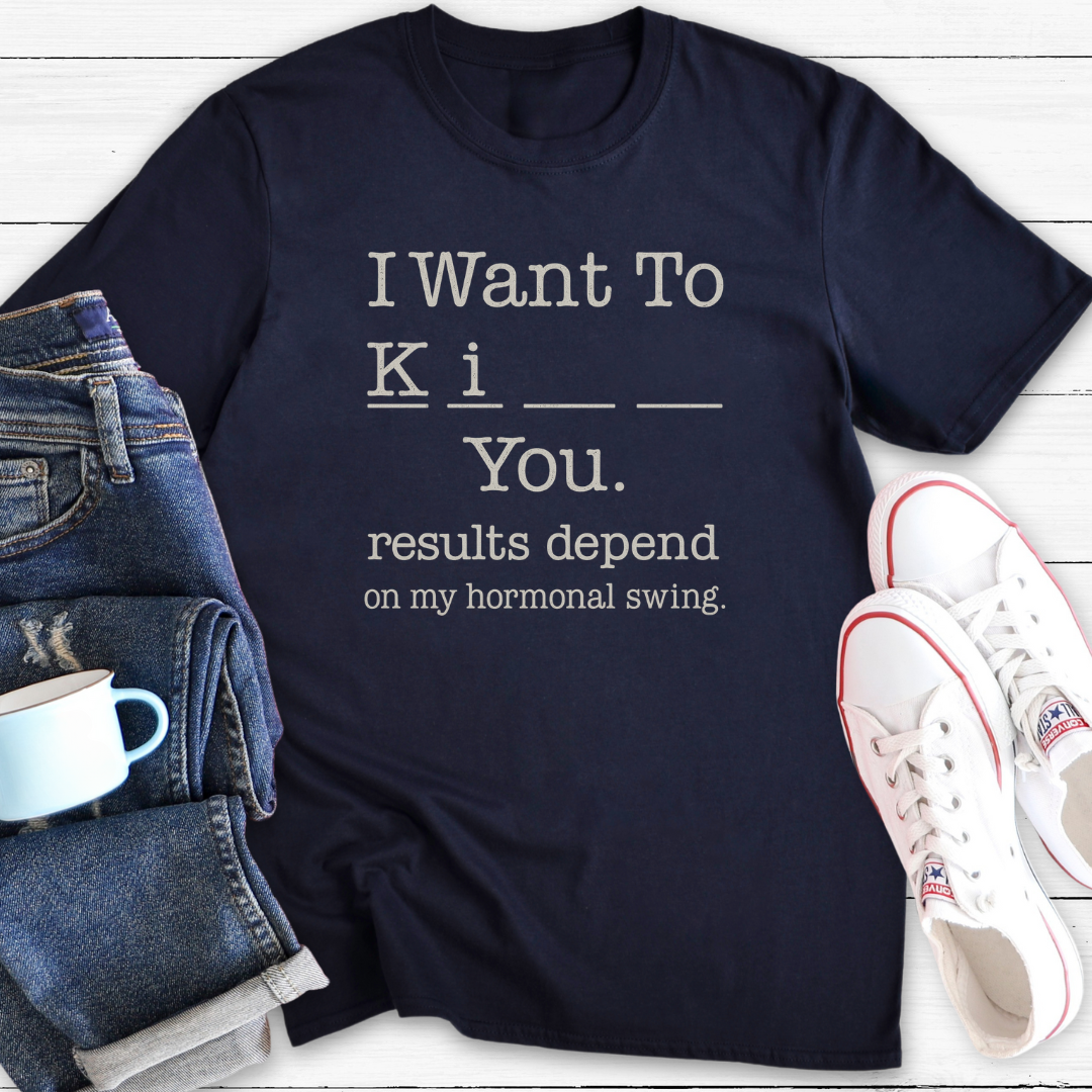 I Want To... | Funny Menopause T-Shirt