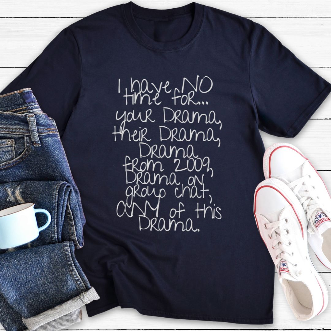 No Time For Drama | T-Shirt