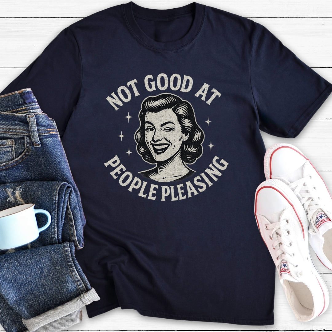 Not Good At People Pleasing | T-Shirt
