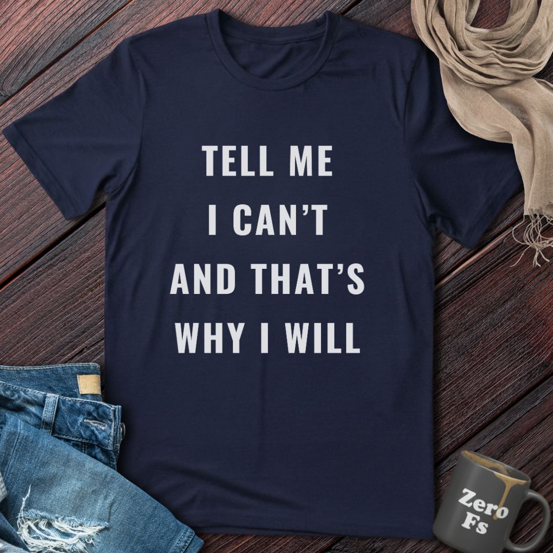 Tell Me I Can't | T-Shirt