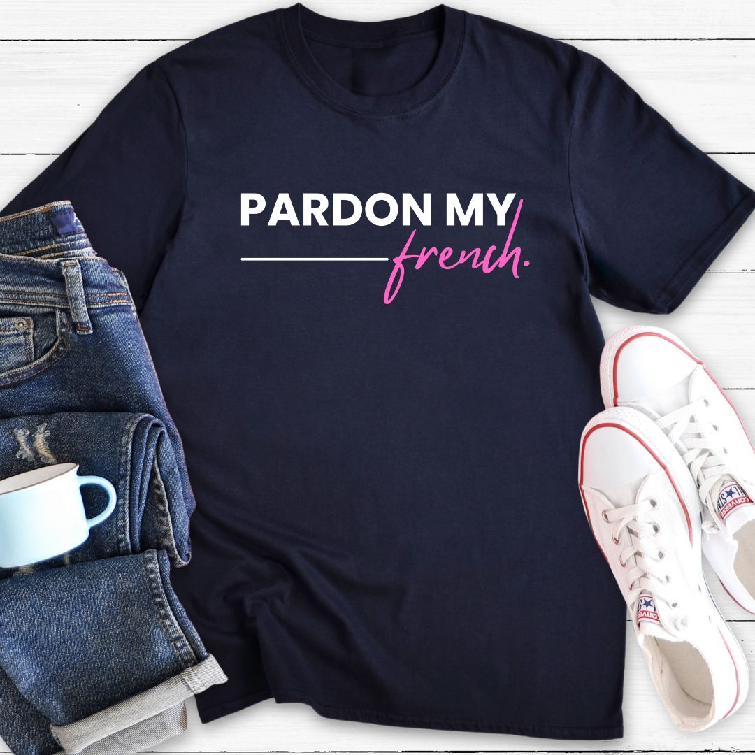 Pardon My French | T-Shirt