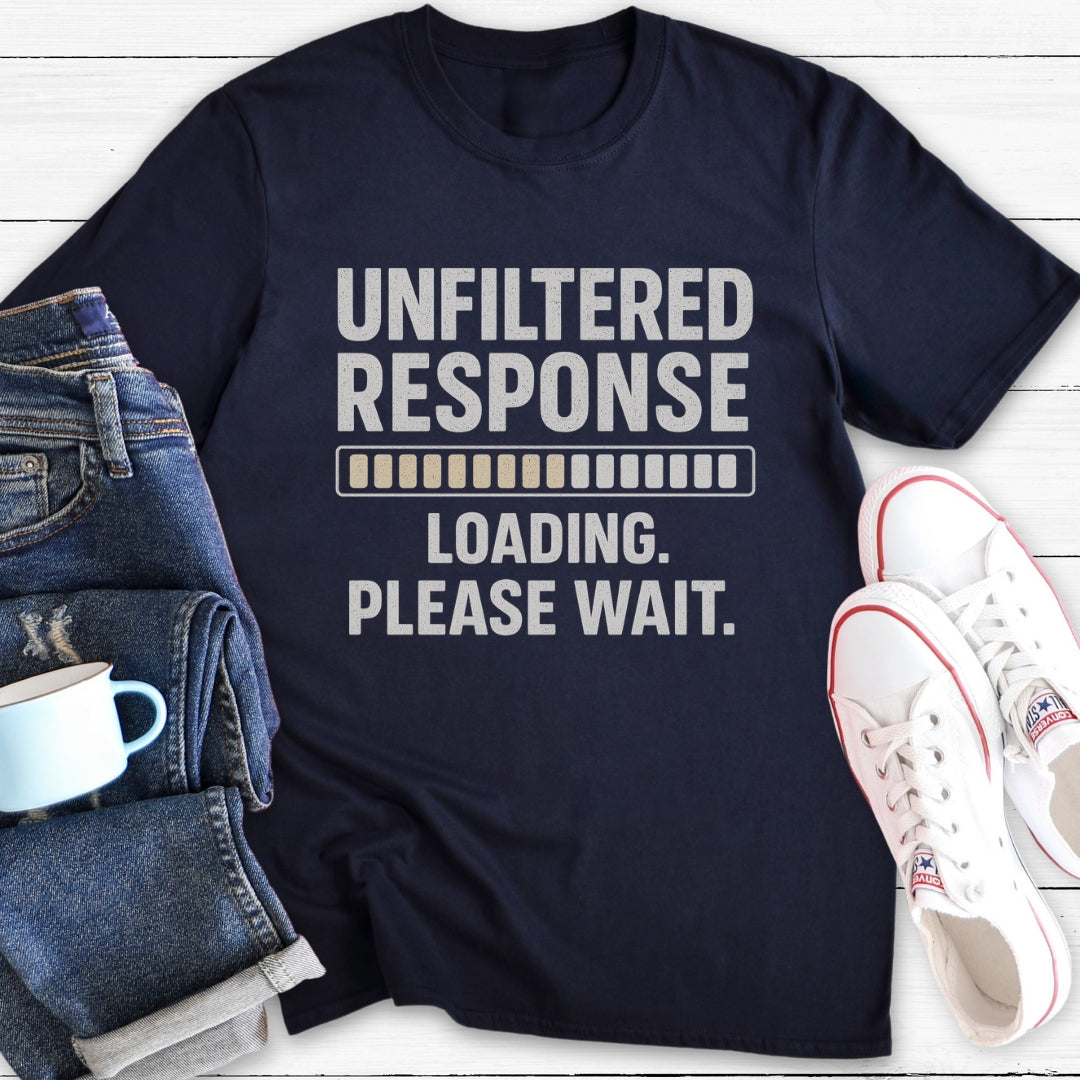 Unfiltered Response Loading | T-Shirt