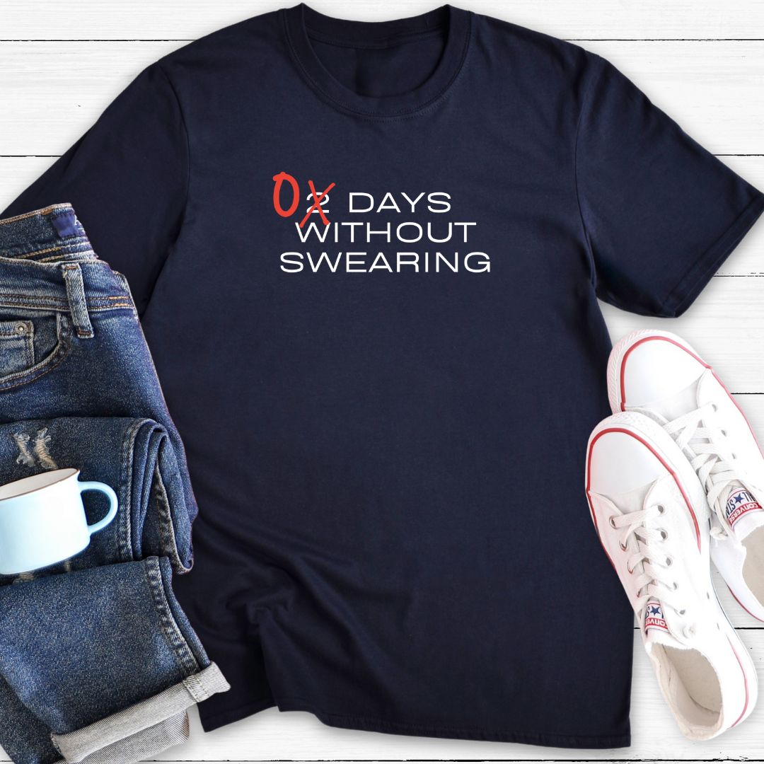 Zero days without swearing | T-Shirt