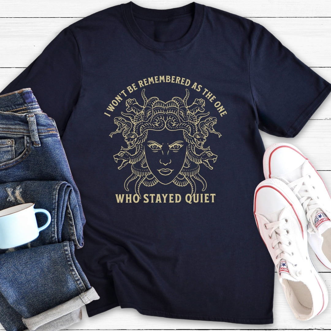 I won't be remembered as the one who stayed quiet | T-Shirt