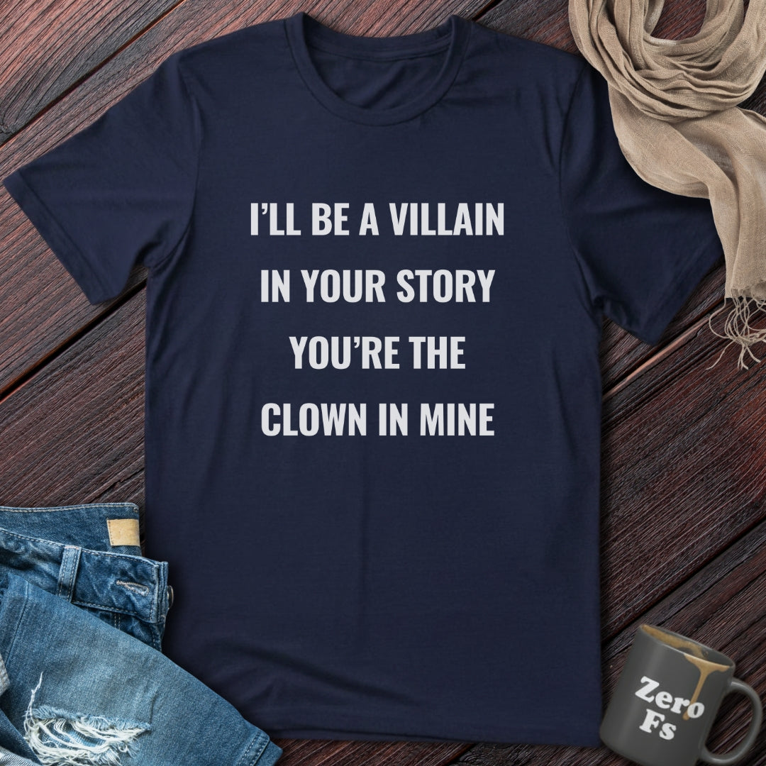 Villain In Your Story | T-Shirt