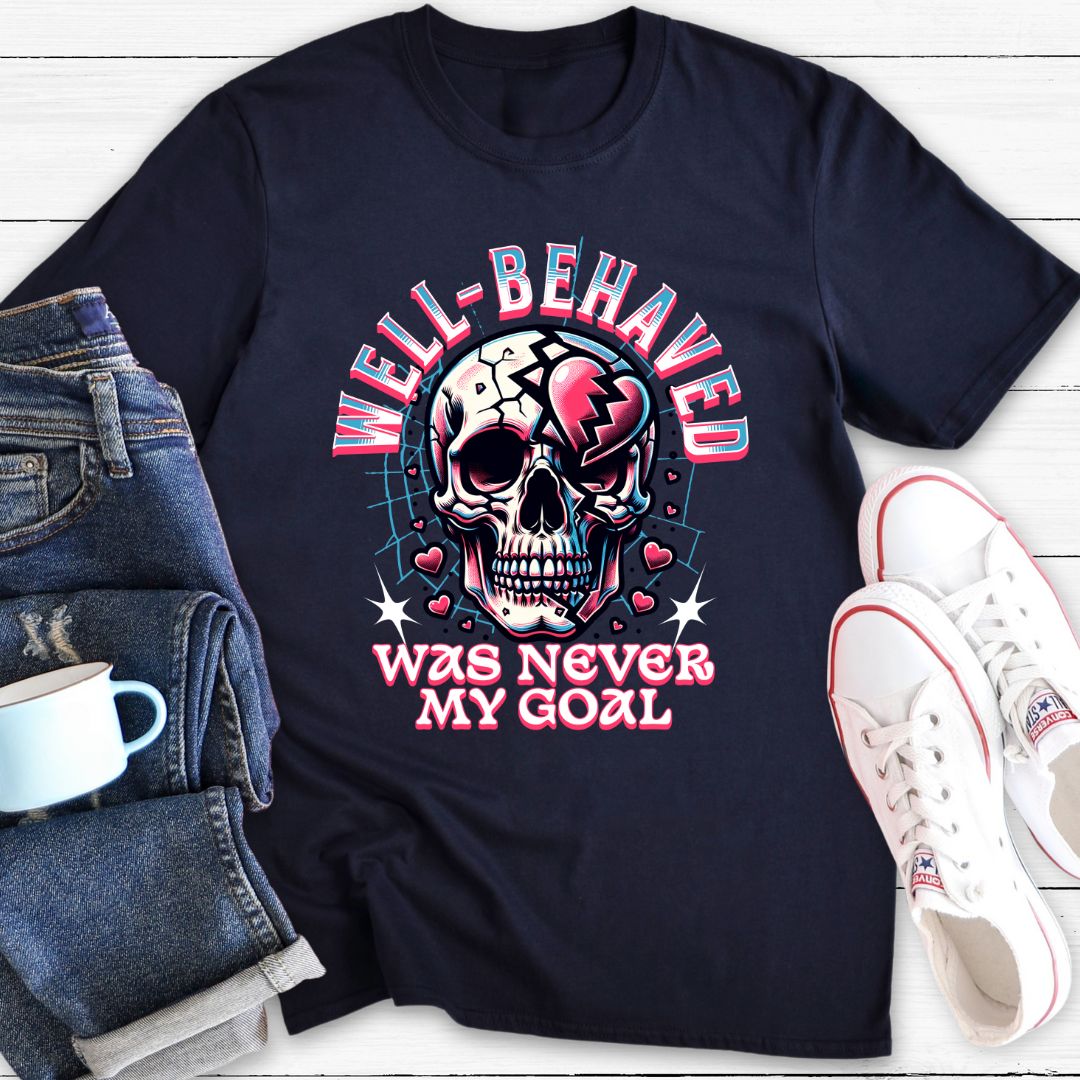 Well Behaved Was Never My Goal (Punk Style) | T-Shirt