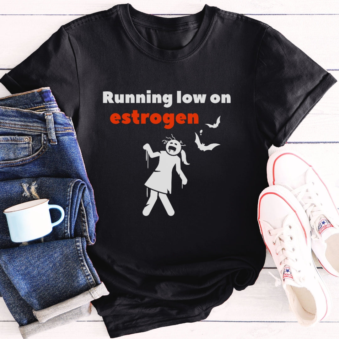 Running Low on Estrogen | Funny Halloween Menopause T-Shirt