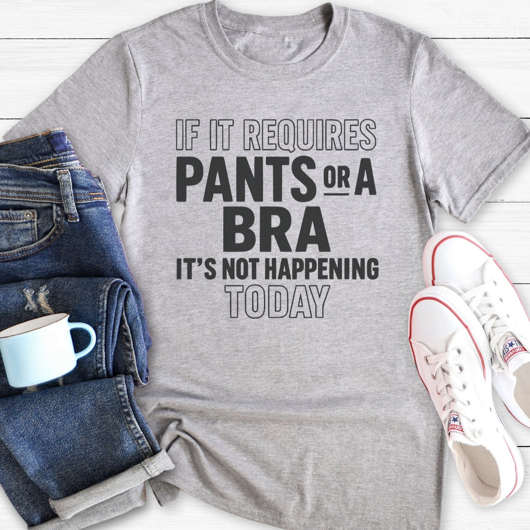 If it requires pants or a bra | T-Shirt