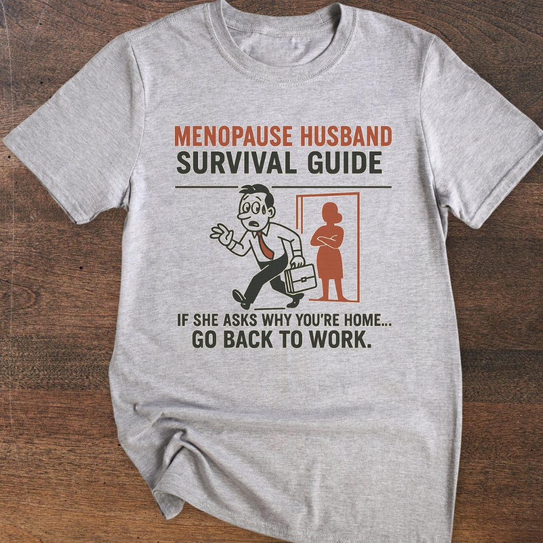 Go Back To Work | Menopause Husband T-Shirt