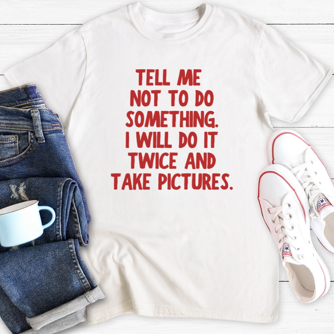 Tell Me Not To | T-Shirt