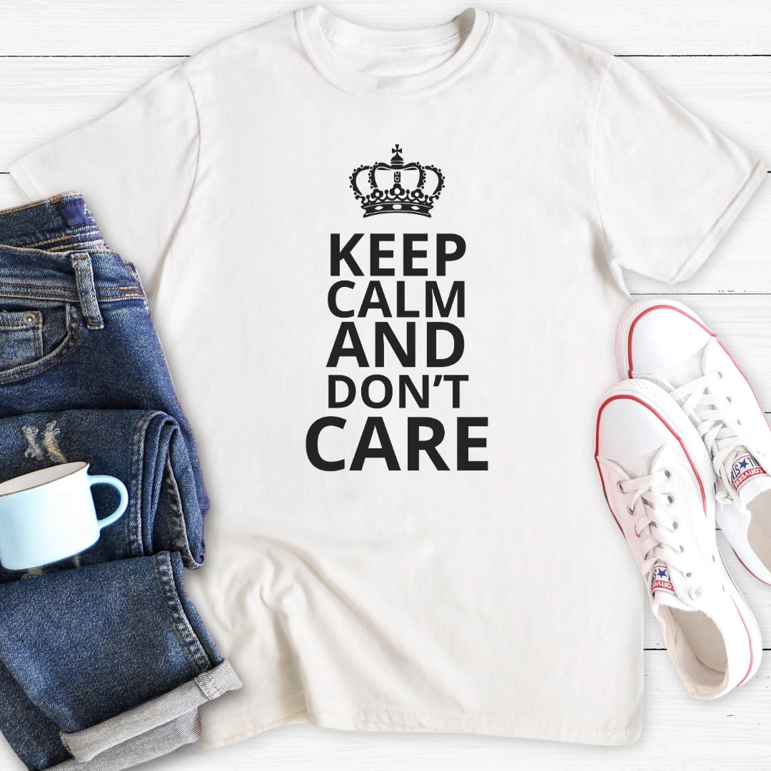 Keep Calm and Don't Care | T-Shirt