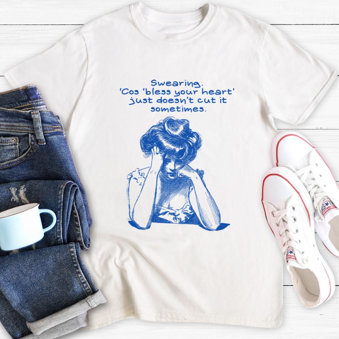 'Bless Your Heart' just doesn't cut it | T-Shirt