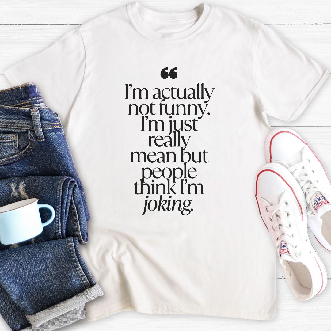 I'm actually really mean | T-Shirt