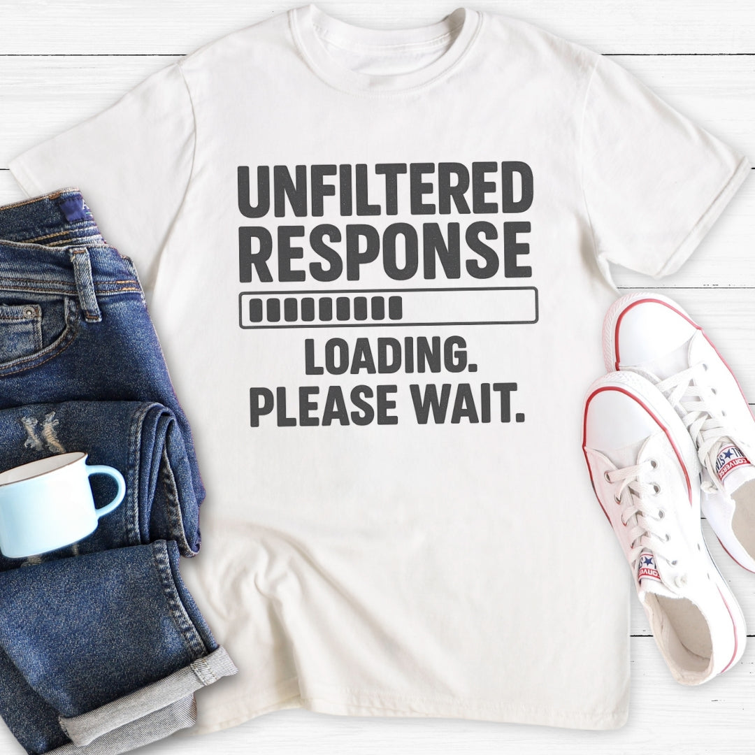 Unfiltered Response Loading | T-Shirt