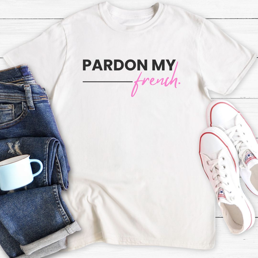 Pardon My French | T-Shirt