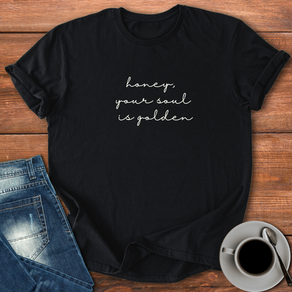 Honey, Your Soul is Golden | T-shirt for Moms