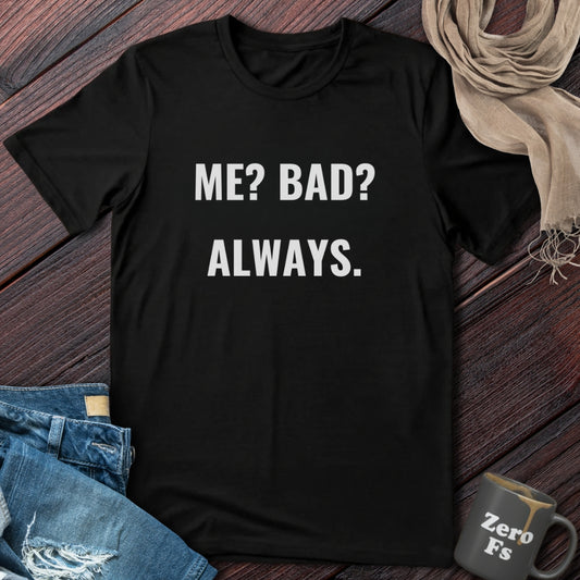 Bad Always | T-Shirt