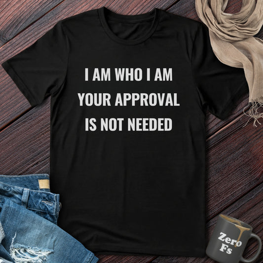 I am who I am | T-Shirt