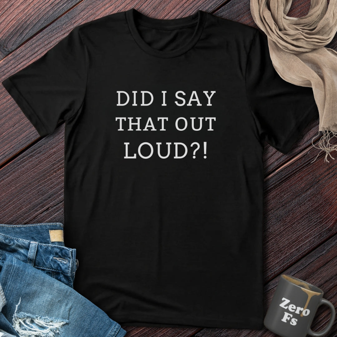 Did I?! | T-Shirt