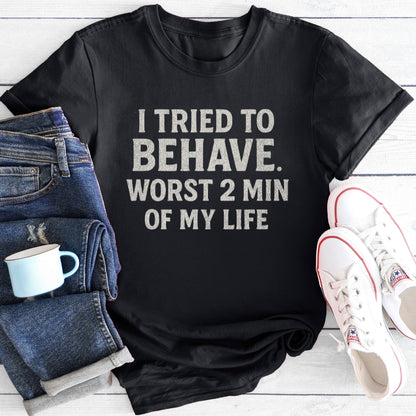I tried to behave (Bold) | Funny T-Shirt