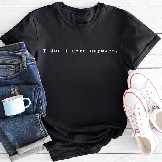I don't care anymore | T-Shirt