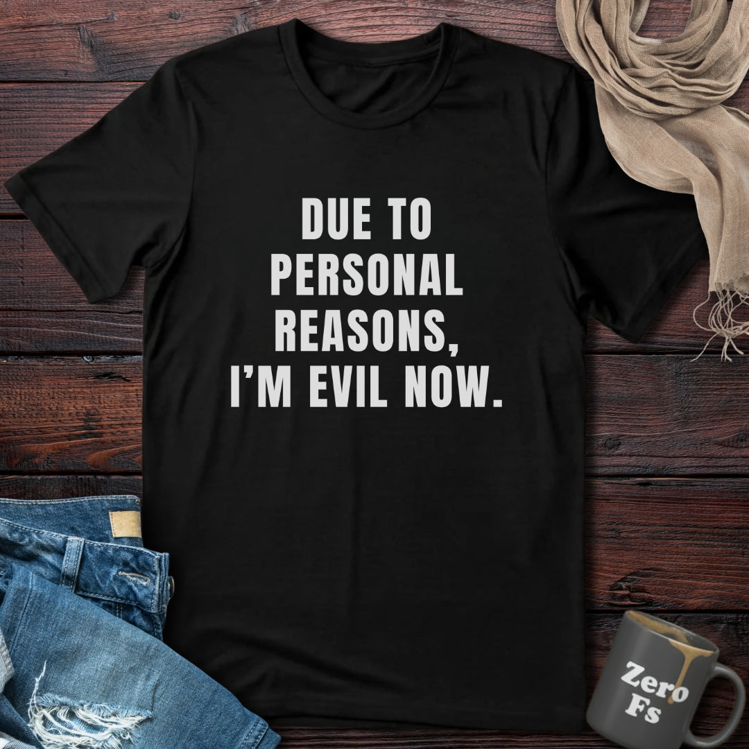I'm Evil Now | T-Shirt