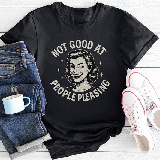 Not Good At People Pleasing | T-Shirt