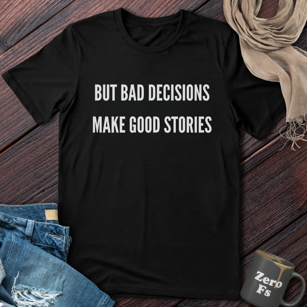 Bad Decisions | T-Shirt