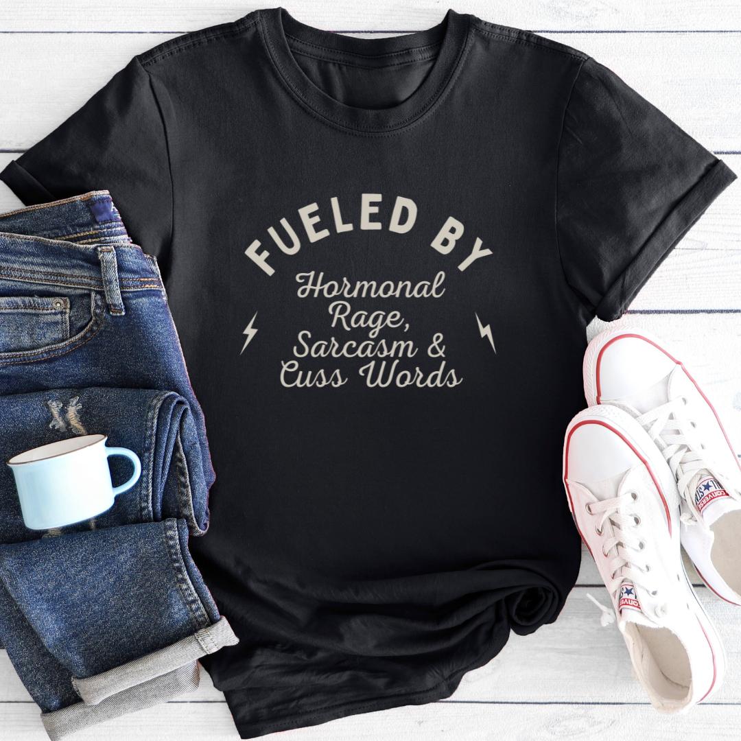 Fueled By Hormonal Rage | Menopause T-Shirt