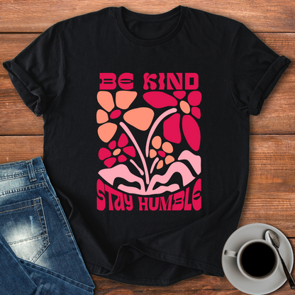 Be Kind Stay Humble | T-shirt