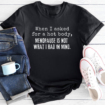 Hot Body Not Menopause | Funny Menopause T-Shirt