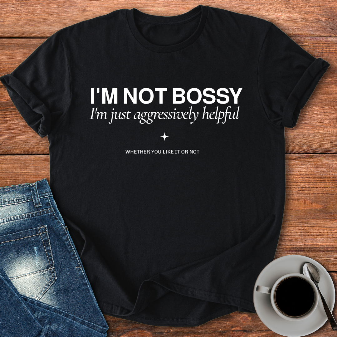 I'm not bossy | T-shirt