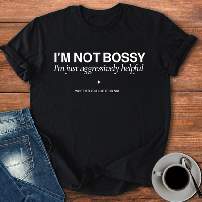 I'm not bossy | T-shirt