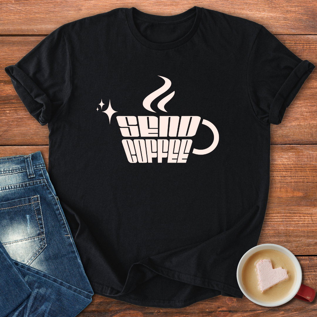 Send Coffee | T-shirt for moms