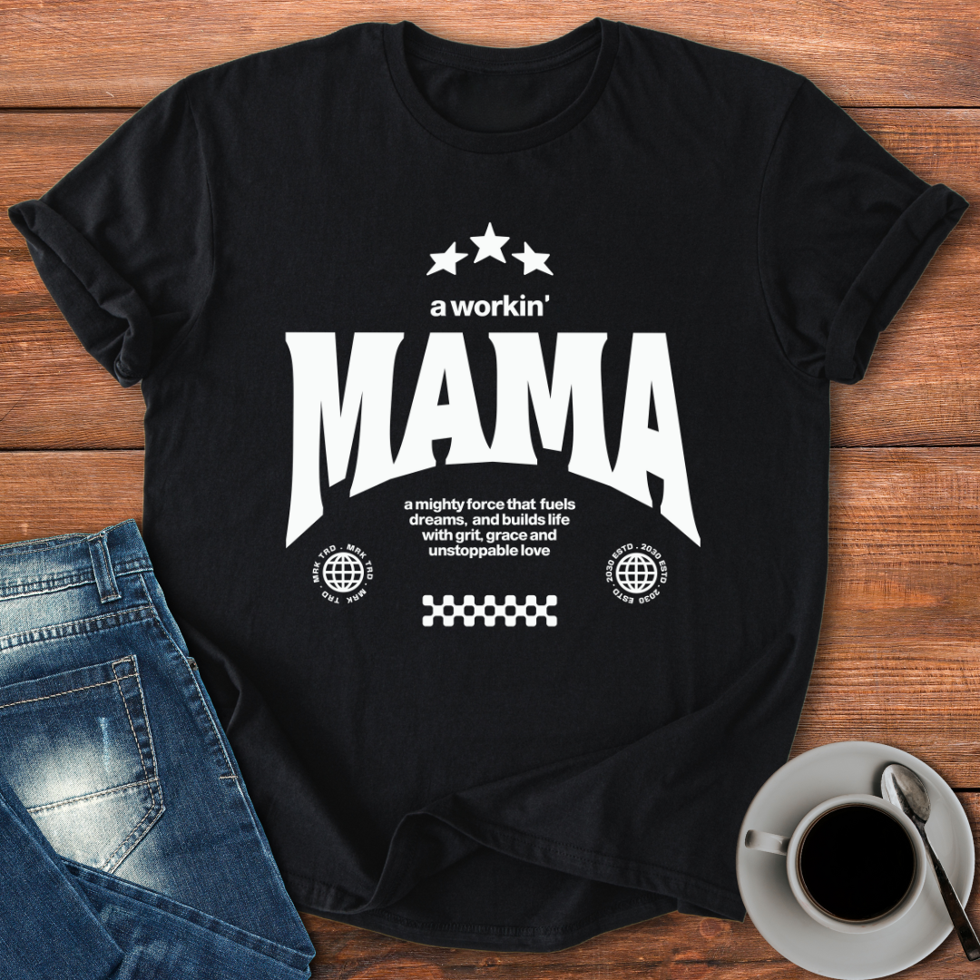 A Workin' Mama | T-shirt