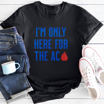 Only Here For The AC | T-Shirt