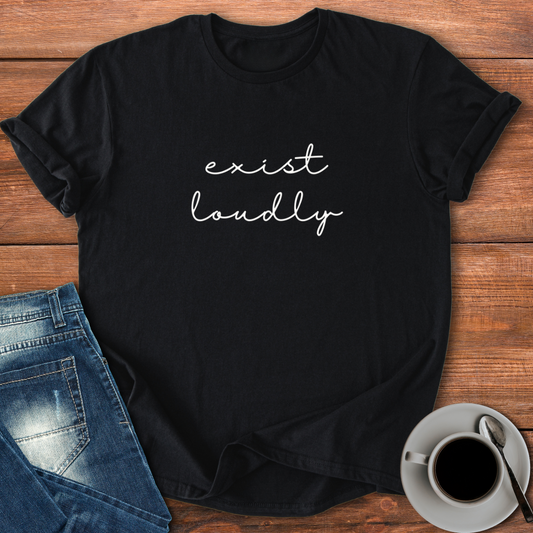 Exist Loudly | T-shirt for Moms