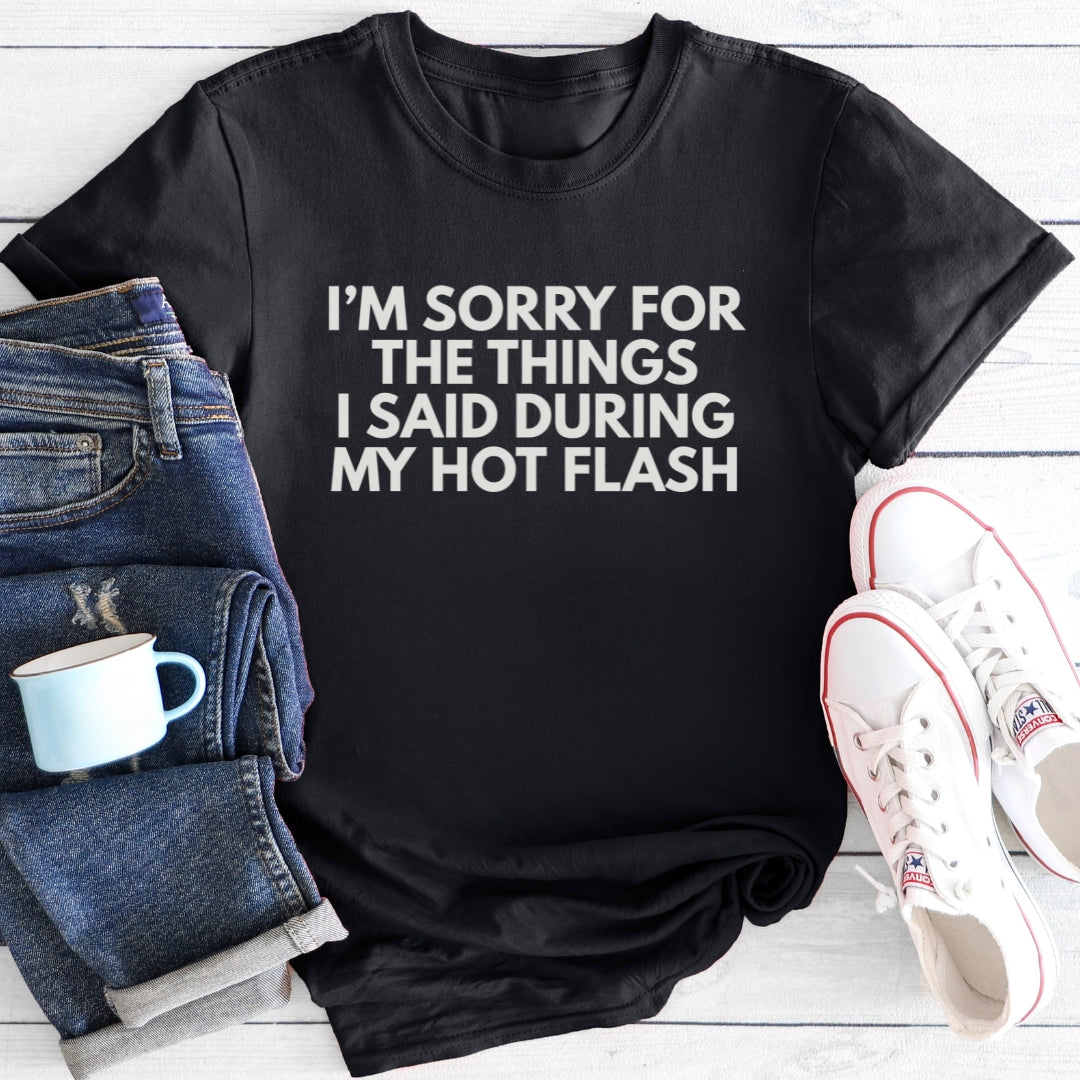 Things I said during hot flash | Funny Menopause T-Shirt