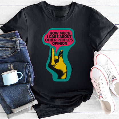 How Much I Care | Funny T-Shirt