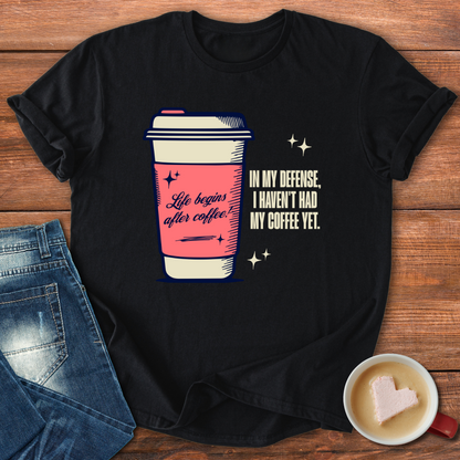 In my defense, I haven't had my coffee yet | T-shirt for Moms