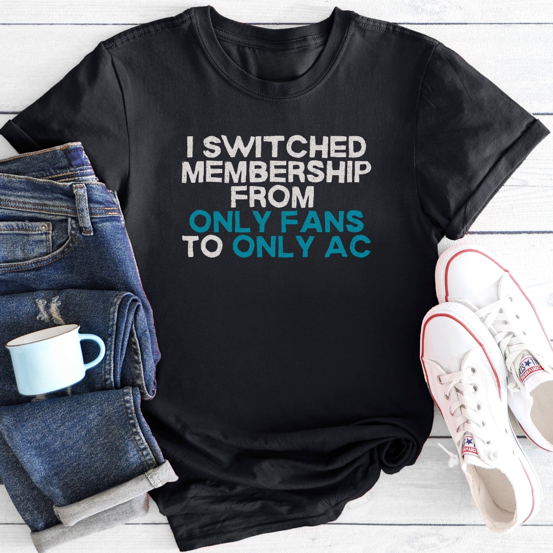 Only AC Membership | Funny Menopause T-Shirt