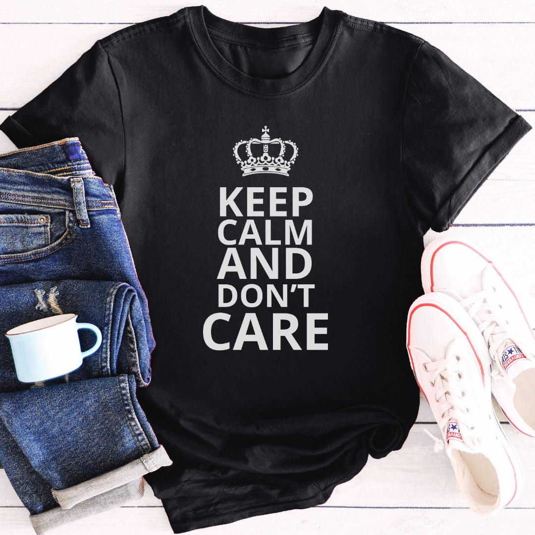 Keep Calm and Don't Care | T-Shirt